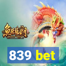 839 bet